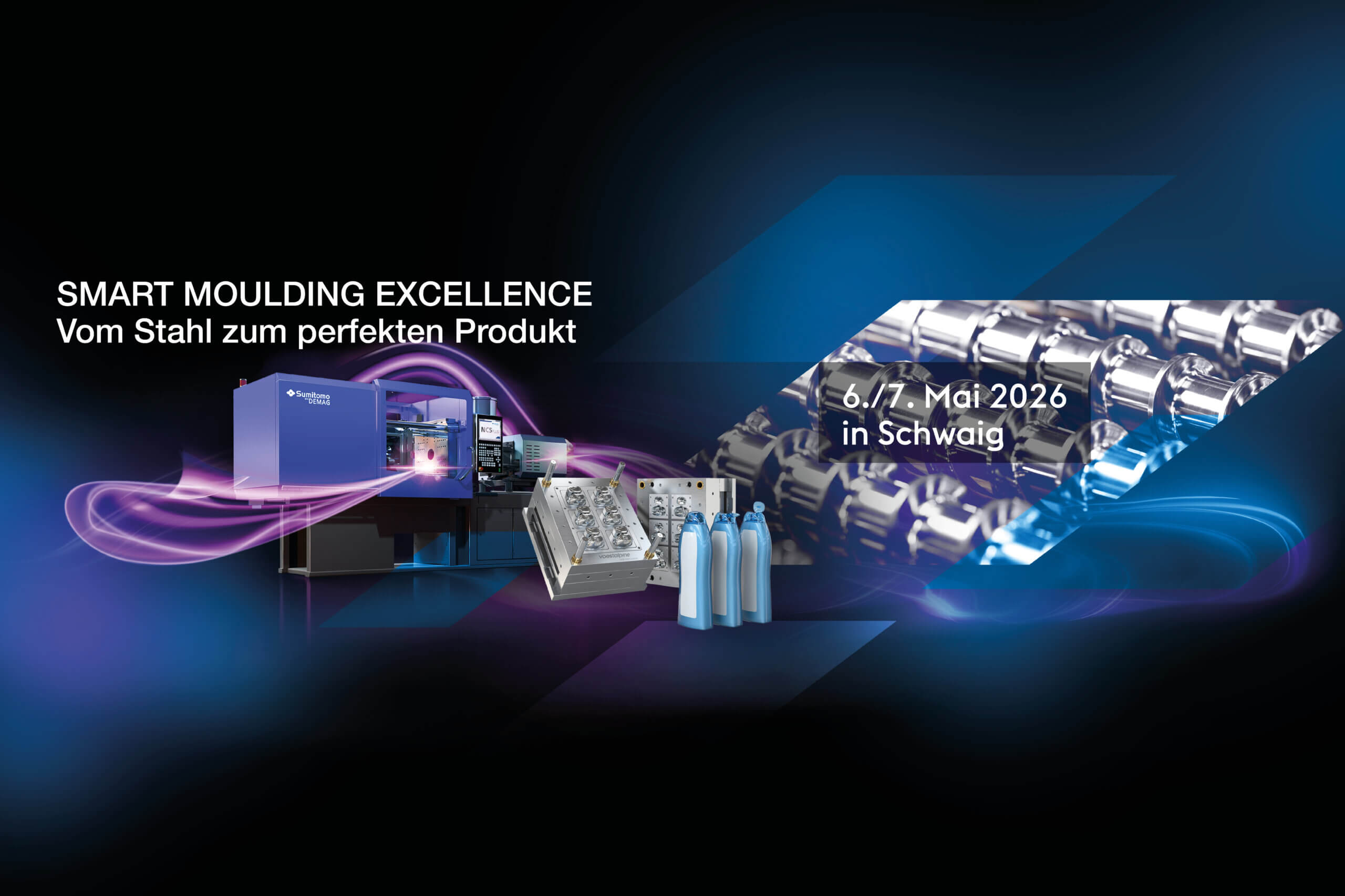 Eine Werbegrafik zeigt eine Formmaschine, Formen und Flaschen mit dem Text: SMART MOULDING EXCELLENCE. Vom Stahl zum perfekten Produkt. 6./7. Mai 2026 in Schwaig auf dunklem Hintergrund mit lila und blauen Lichtstreifen.